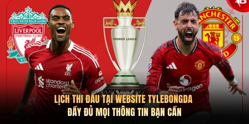 Lịch thi đấu tại website Tylebongda đầy đủ mọi thông tin bạn cần.