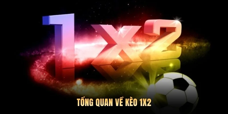 Tổng quan về kèo 1X2