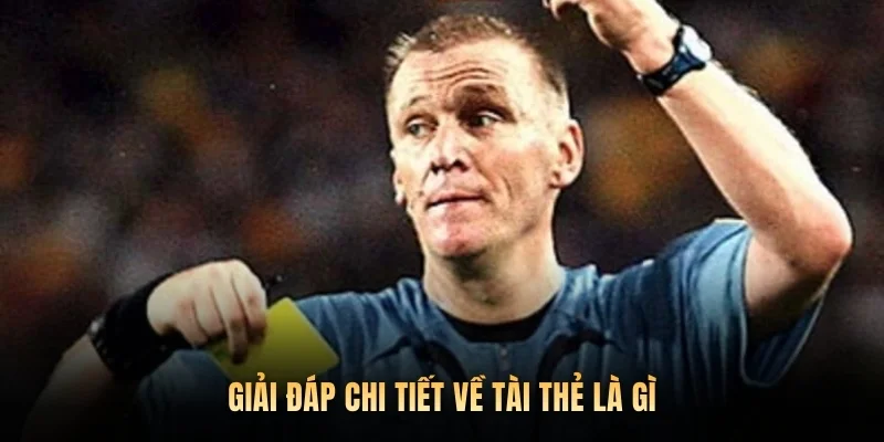 Giải đáp chi tiết về tài thẻ là gì