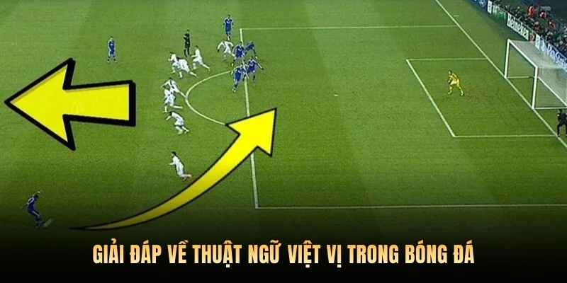 Giải đáp về thuật ngữ việt vị trong bóng đá