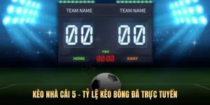Kèo Nhà Cái 5 - Tỷ Lệ Kèo Bóng Đá Trực Tuyến