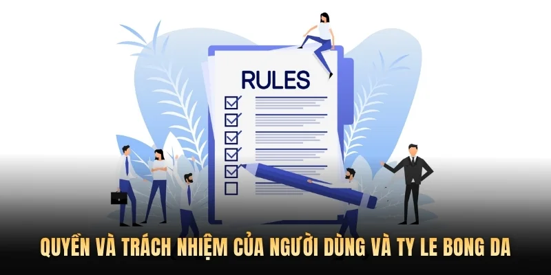 Quyền và trách nhiệm của người dùng và Ty le bong da